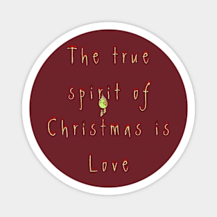 the true spirit of christmas is love Magnet